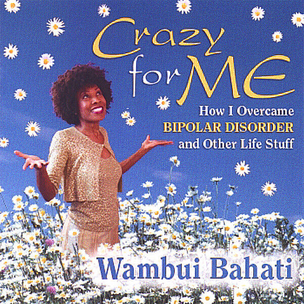 Cover art for Crazy for Me - How I Got Over Bipolar Disorder and Other Life Stuff
